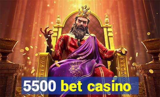 5500 bet casino